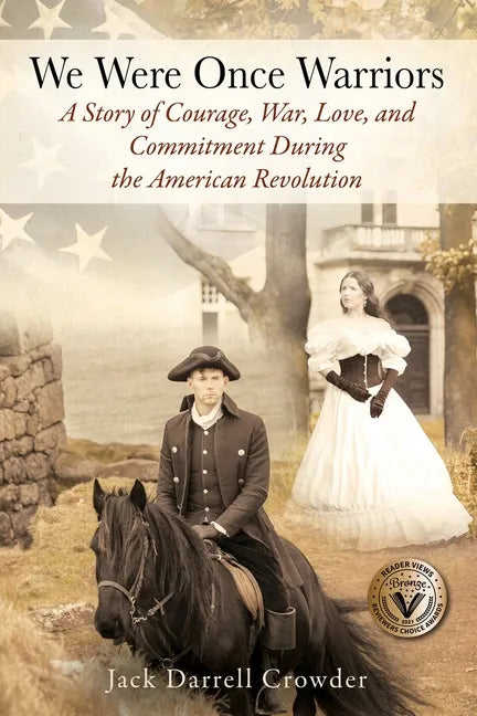 We Were Once Warriors: A Story of Courage, War, Love, and Commitment during the American Revolution - Paperback