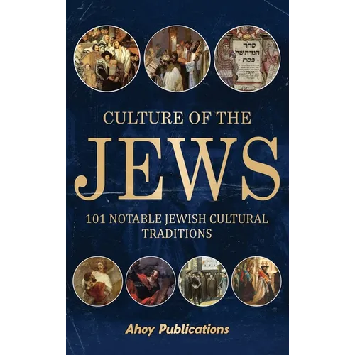 Culture of the Jews: 101 Notable Jewish Cultural Traditions - Hardcover