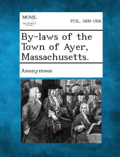 By-Laws of the Town of Ayer, Massachusetts. - Paperback