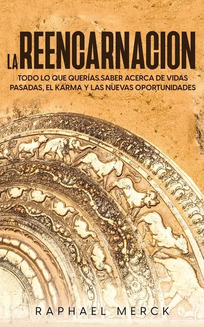 La Reencarnación: Todo lo que Querías Saber Acerca de Vidas Pasadas, el Karma y las Nuevas Oportunidades - Paperback