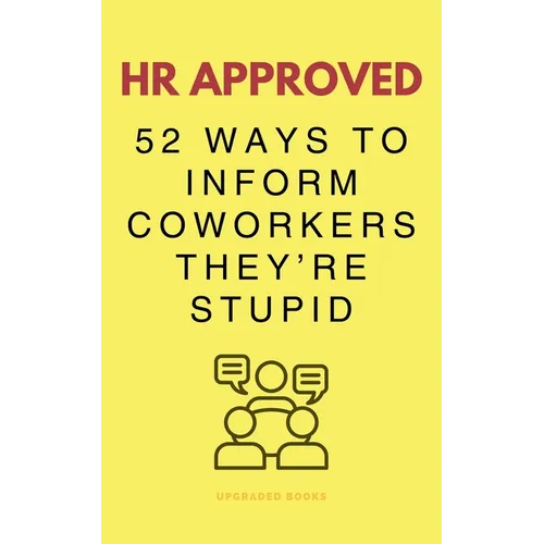 HR Approved 52 Ways To Inform Coworkers They're Stupid - Paperback