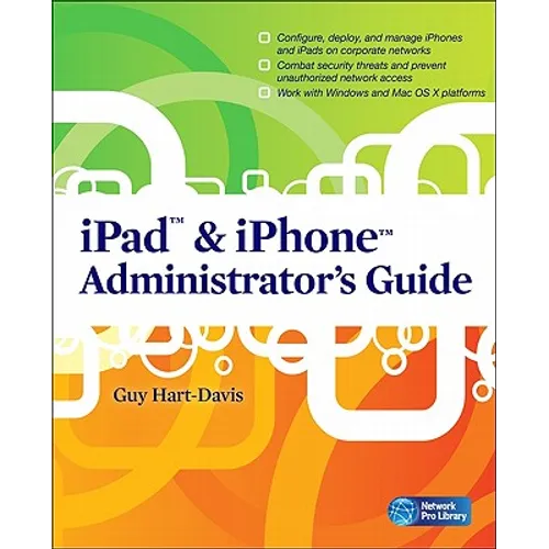 iPad & iPhone Administrator's Guide: Enterprise Deployment Strategies and Security Solutions - Paperback