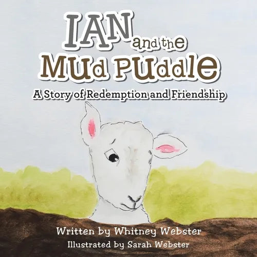 Ian and the Mud Puddle: A Story of Redemption and Friendship - Paperback
