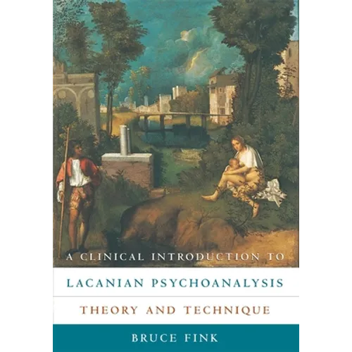A Clinical Introduction to Lacanian Psychoanalysis: Theory and Technique - Paperback