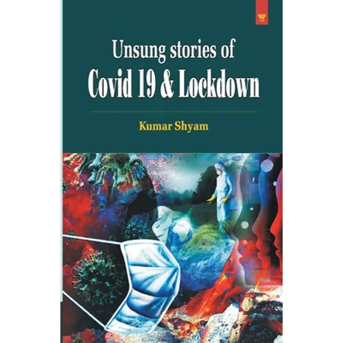 Unsung Stories of Covid 19 & Lockdown - Paperback