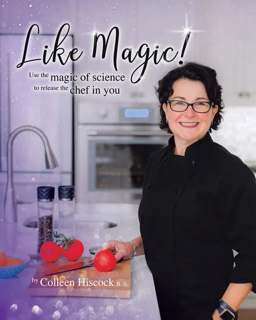 Like Magic!: Use the Magic of Science to Release the Chef in You - Paperback