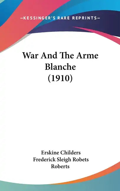 War And The Arme Blanche (1910) - Hardcover