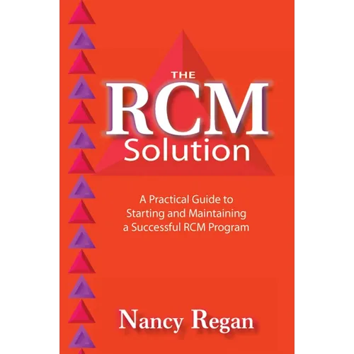 The Rcm Solution: A Practical Guide to Starting and Maintaining a Successful Rcm Program - Hardcover