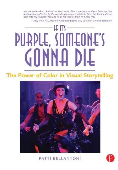 If It's Purple, Someone's Gonna Die: The Power of Color in Visual Storytelling - Paperback