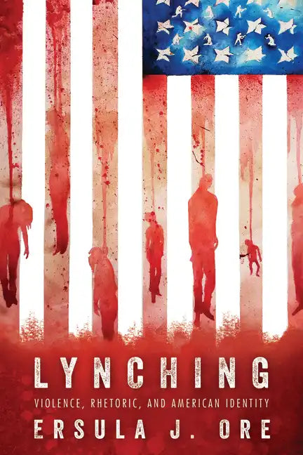 Lynching: Violence, Rhetoric, and American Identity - Paperback