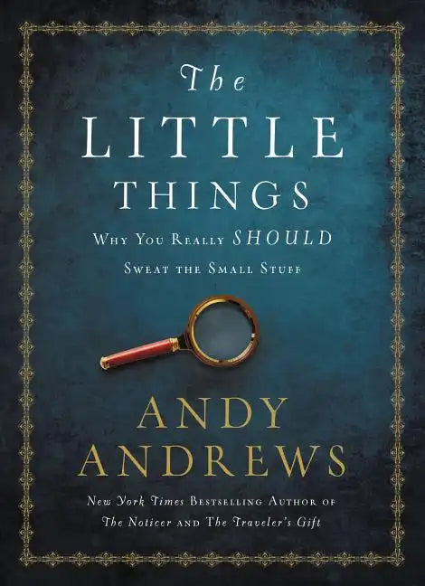 The Little Things: Why You Really Should Sweat the Small Stuff - Hardcover
