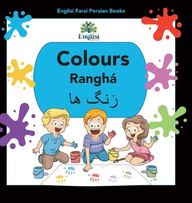 Englisi Farsi Persian Books Colours Ranghá: In Persian, English & Finglisi: Colours Ranghá - Hardcover