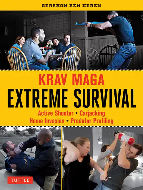Krav Maga Extreme Survival: Active Shooter * Carjacking * Home Invasion * Predator Profiling - Paperback