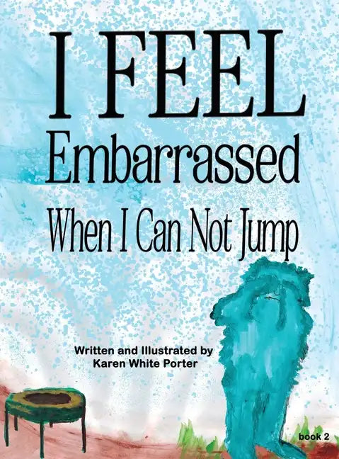 I Feel Embarrassed When I Can Not Jump - Hardcover