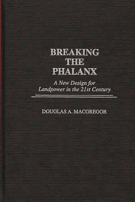 Breaking the Phalanx: A New Design for Landpower in the 21st Century - Hardcover
