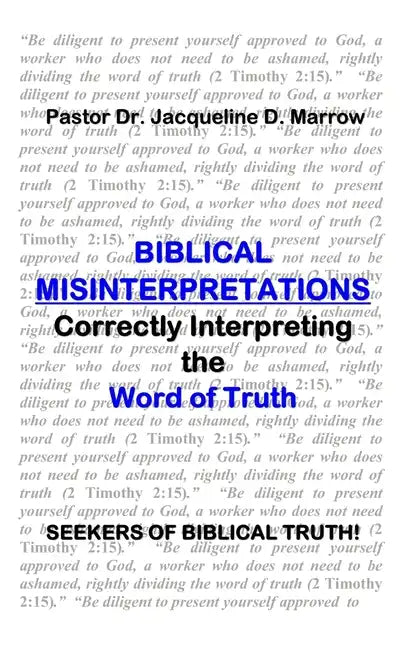 Biblical Misinterpretations: Correctly Interpreting the Word of Truth - Paperback