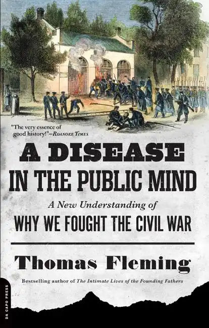 A Disease in the Public Mind: A New Understanding of Why We Fought the Civil War - Paperback