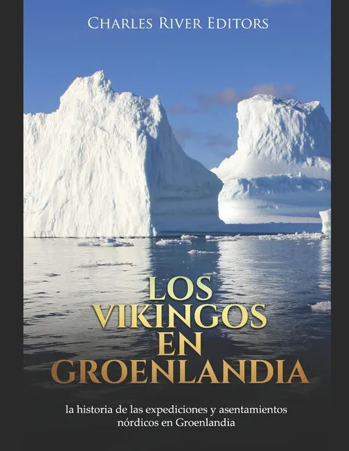 Los vikingos en Groenlandia: la historia de las expediciones y asentamientos nórdicos en Groenlandia - Paperback