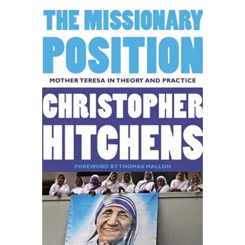 The Missionary Position: Mother Teresa in Theory and Practice - Paperback