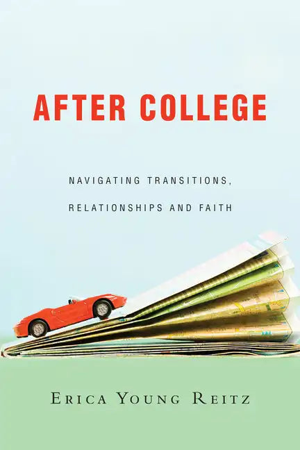 After College: Navigating Transitions, Relationships and Faith - Paperback