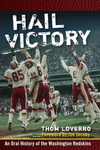 Hail Victory: An Oral History of the Washington Redskins - Paperback