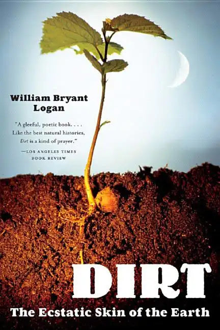 Dirt: The Ecstatic Skin of the Earth - Paperback