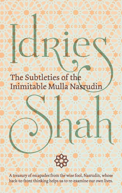 The Subtleties of the Inimitable Mulla Nasrudin - Paperback