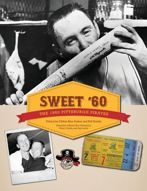 Sweet '60: The 1960 Pittsburgh Pirates - Paperback