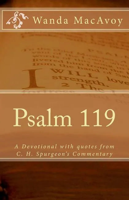 Psalm 119: A Devotional Including Quotes from Charles H. Spurgeon's Devotional Commentary - Paperback