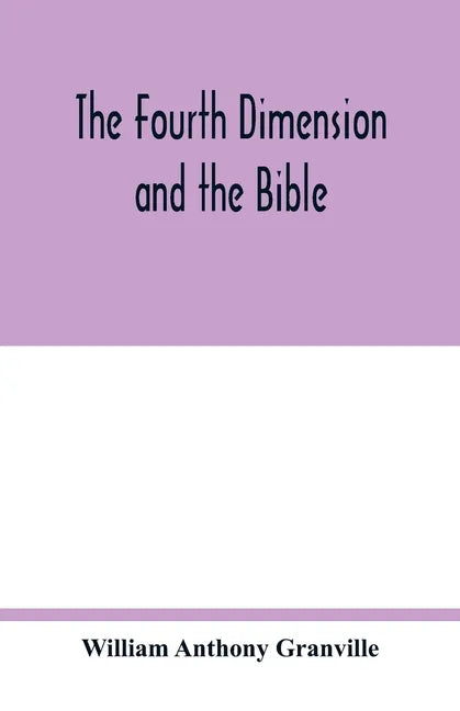 The fourth dimension and the Bible - Paperback