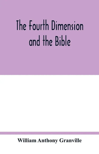 The fourth dimension and the Bible - Paperback