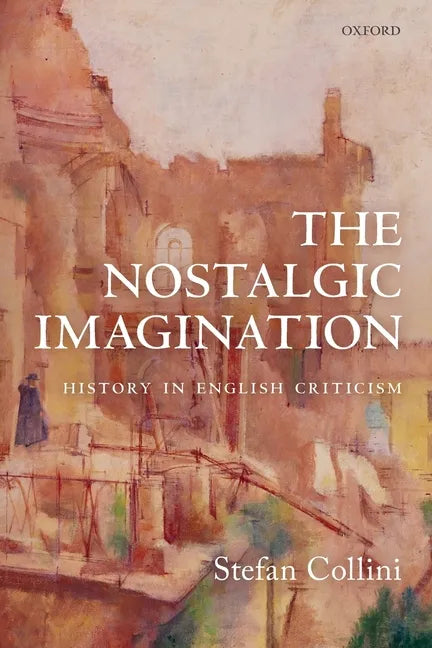 The Nostalgic Imagination: History in English Criticism - Paperback