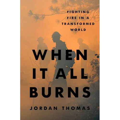 When It All Burns: Fighting Fire in a Transformed World