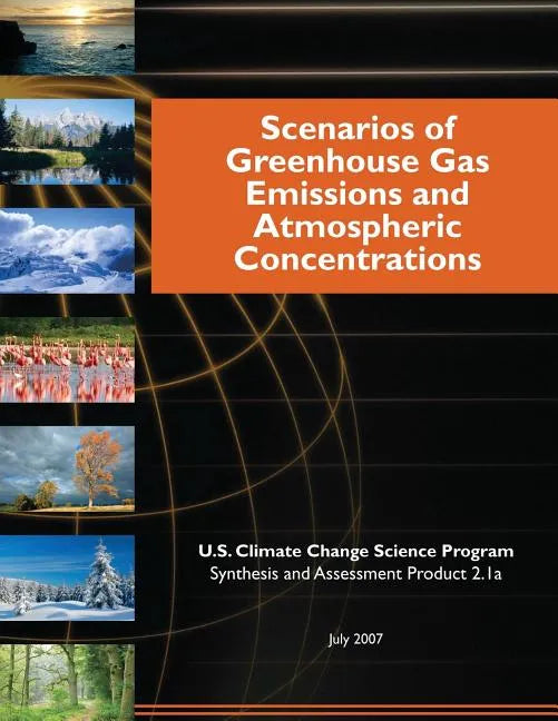 Scenarios of Greenhouse Gas Emissions and Atmospheric Concentrations (SAP 2.1a) - Paperback
