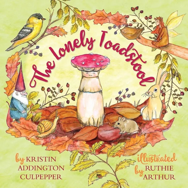 The Lonely Toadstool: A Children's Book About New Friends That Come as We Find Our Voice - Paperback