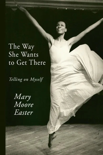 The Way She Wants to Get There: Telling on Myself - Paperback