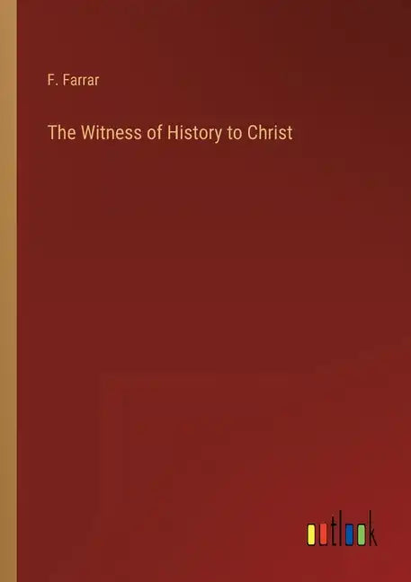 The Witness of History to Christ - Paperback