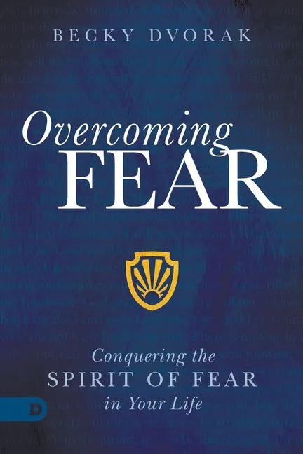 Overcoming Fear: Conquering the Spirit of Fear in Your Life - Paperback