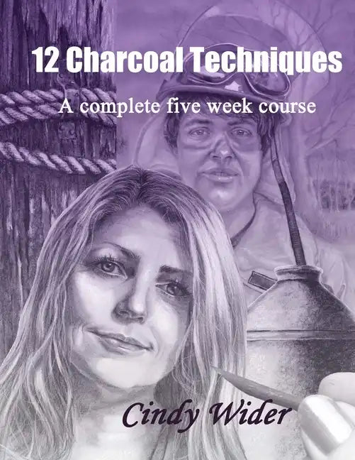 12 Charcoal Techniques: A Complete Five Week Course - Paperback