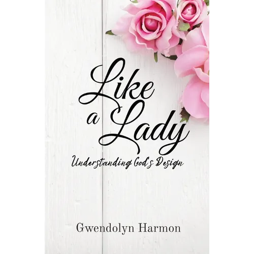 Like a Lady: Understanding God's Design - Paperback