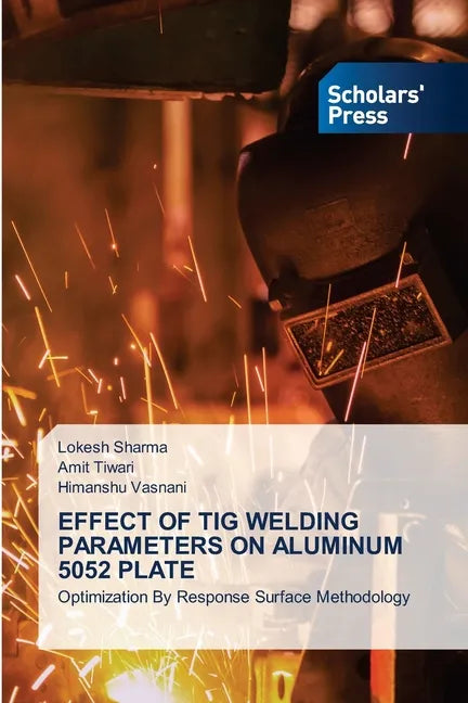 Effect of TIG Welding Parameters on Aluminum 5052 Plate - Paperback