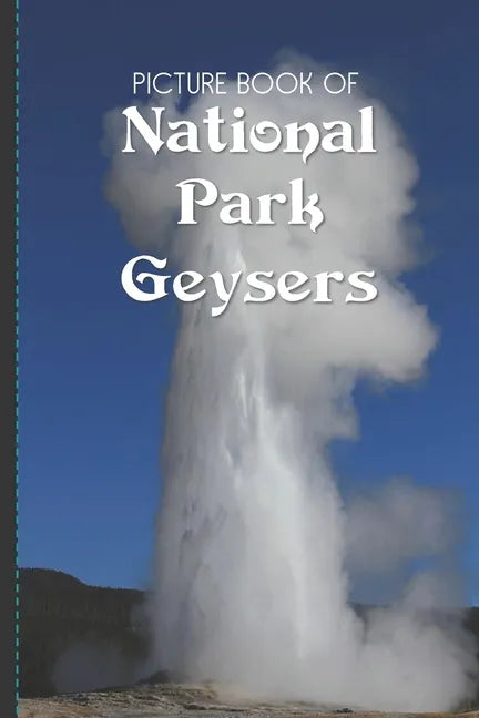 Picture Book Of National Park Geysers: Large Print Book For Seniors with Dementia or Alzheimer's - Paperback