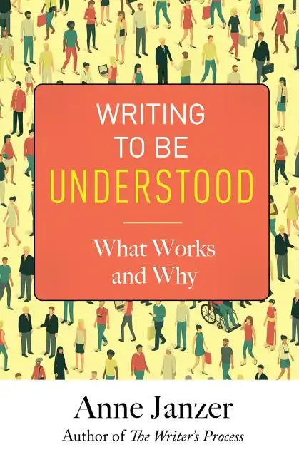 Writing to Be Understood: What Works and Why - Paperback