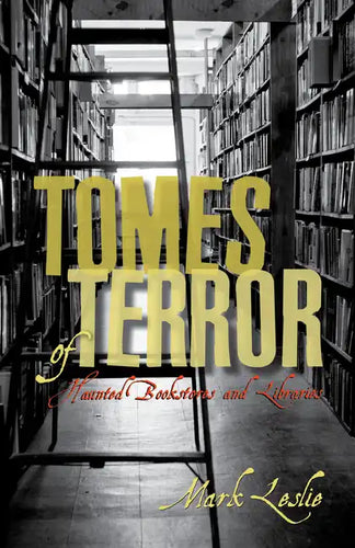 Tomes of Terror: Haunted Bookstores and Libraries - Paperback