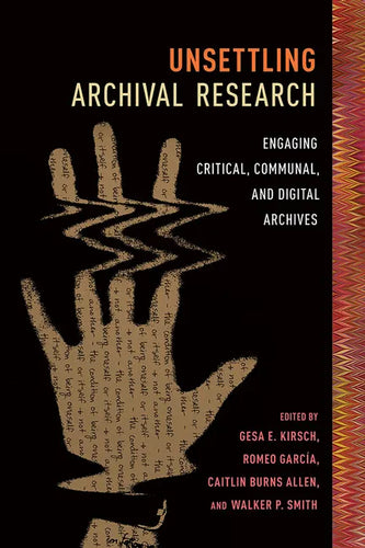 Unsettling Archival Research: Engaging Critical, Communal, and Digital Archives - Paperback