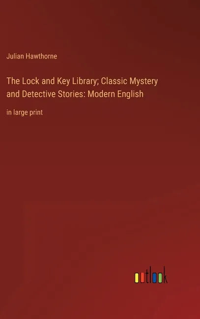 The Lock and Key Library; Classic Mystery and Detective Stories: Modern English: in large print - Hardcover