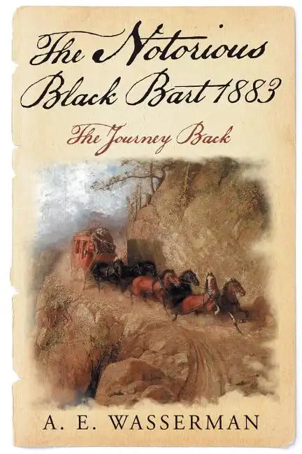 The Notorious Black Bart 1883: The Journey Back - Paperback