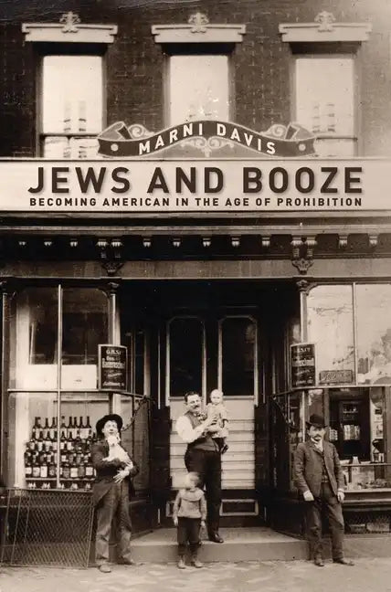 Jews and Booze: Becoming American in the Age of Prohibition - Paperback
