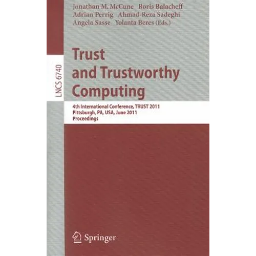 Trust and Trustworthy Computing: 4th International Conference, Trust 2011, Pittsburgh, Pa, Usa, June 22-24, 2011, Proceedings - Paperback