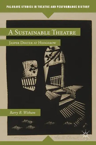 A Sustainable Theatre: Jasper Deeter at Hedgerow - Hardcover